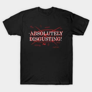 ABSOLUTELY DISGUSTING T-Shirt